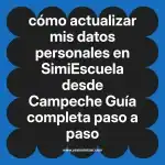 cómo actualizar mis datos personales en  SimiEscuela desde Campeche  Guía completa paso a paso