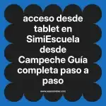 acceso desde tablet en  SimiEscuela desde Campeche  Guía completa paso a paso