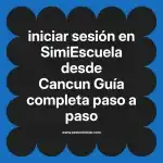 iniciar sesión en  SimiEscuela desde Cancun  Guía completa paso a paso