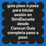 guía paso a paso para iniciar sesión en  SimiEscuela desde Cancun  Guía completa paso a paso