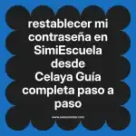 restablecer mi contraseña en  SimiEscuela desde Celaya  Guía completa paso a paso