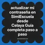 actualizar mi contraseña en  SimiEscuela desde Celaya  Guía completa paso a paso