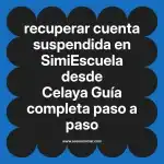 recuperar cuenta suspendida en  SimiEscuela desde Celaya  Guía completa paso a paso