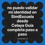no puedo validar mi identidad en  SimiEscuela desde Celaya  Guía completa paso a paso