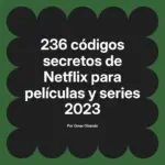236 códigos secretos de Netflix para películas y series 2023
