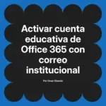Activar cuenta educativa de Office 365 con correo institucional