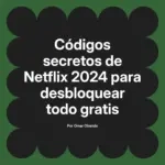 Códigos secretos de Netflix 2024 para desbloquear todo gratis