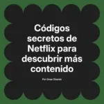 Códigos secretos de Netflix para descubrir más contenido