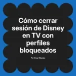 Cómo cerrar sesión de Disney en TV con perfiles bloqueados