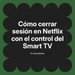 Cómo cerrar sesión en Netflix con el control del Smart TV