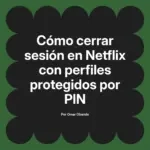 Cómo cerrar sesión en Netflix con perfiles protegidos por PIN