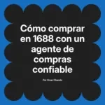 Cómo comprar en 1688 con un agente de compras confiable
