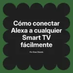 Cómo conectar Alexa a cualquier Smart TV fácilmente