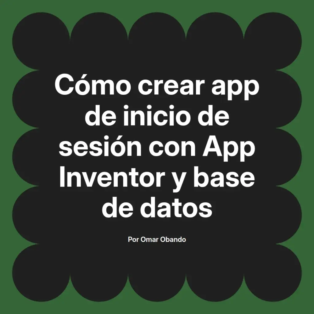 imagen destacada del post con un texto en el centro que dice Cómo crear app de inicio de sesión con App Inventor y base de datos y abajo del texto aparece el nombre del autor Omar Obando