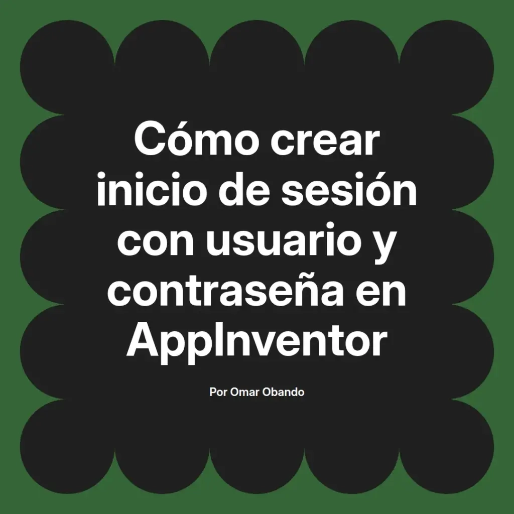 imagen destacada del post con un texto en el centro que dice Cómo crear inicio de sesión con usuario y contraseña en AppInventor y abajo del texto aparece el nombre del autor Omar Obando
