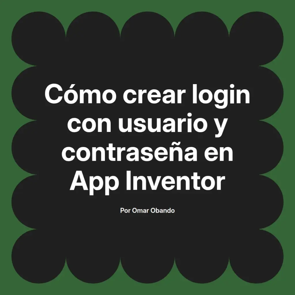 imagen destacada del post con un texto en el centro que dice Cómo crear login con usuario y contraseña en App Inventor y abajo del texto aparece el nombre del autor Omar Obando