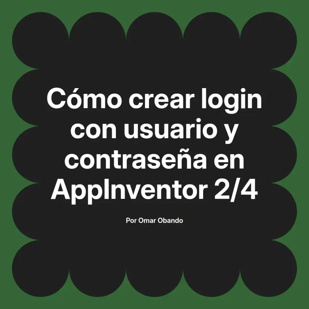 imagen destacada del post con un texto en el centro que dice Cómo crear login con usuario y contraseña en AppInventor 2/4 y abajo del texto aparece el nombre del autor Omar Obando