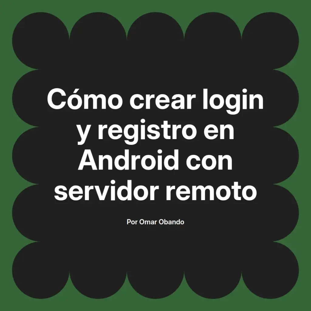 imagen destacada del post con un texto en el centro que dice Cómo crear login y registro en Android con servidor remoto y abajo del texto aparece el nombre del autor Omar Obando