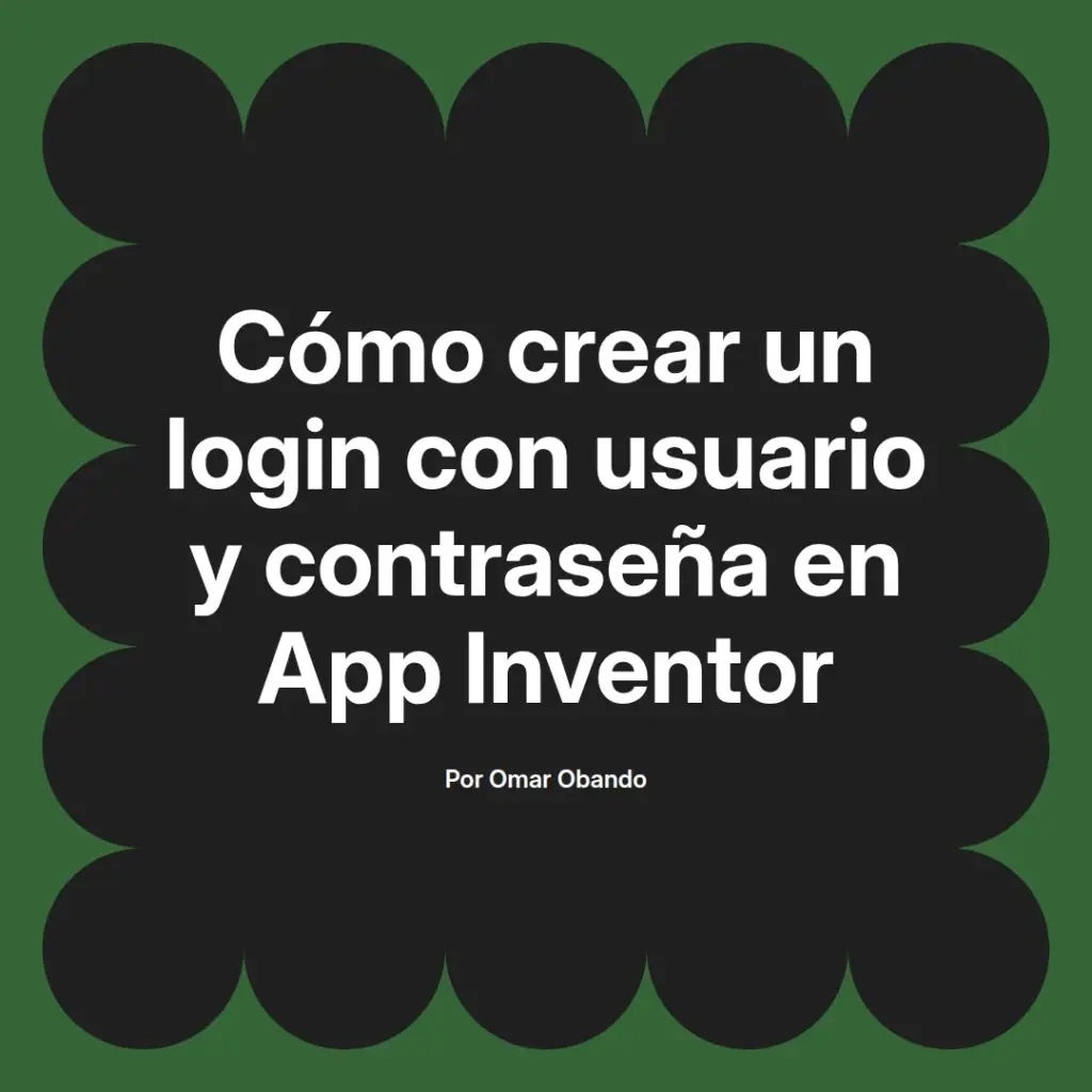 imagen destacada del post con un texto en el centro que dice Cómo crear un login con usuario y contraseña en App Inventor y abajo del texto aparece el nombre del autor Omar Obando