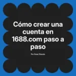 Cómo crear una cuenta en 1688.com paso a paso