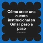 Cómo crear una cuenta institucional en Gmail paso a paso