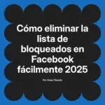 Cómo eliminar la lista de bloqueados en Facebook fácilmente 2025