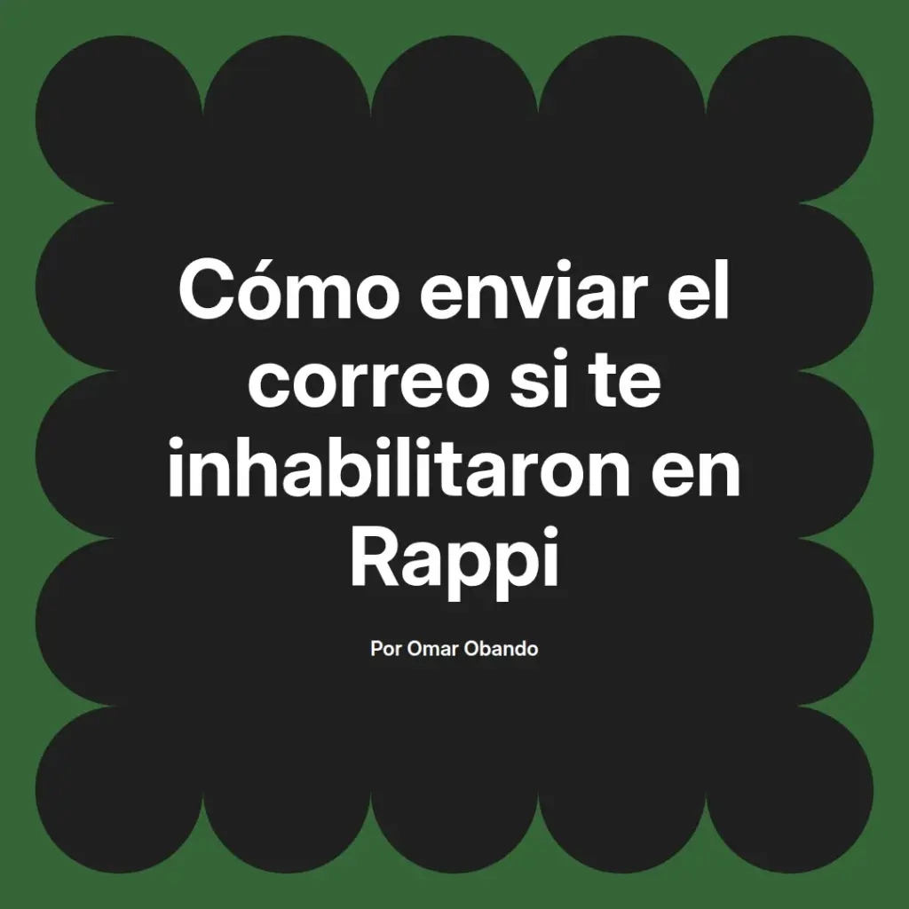 imagen destacada del post con un texto en el centro que dice Cómo enviar el correo si te inhabilitaron en Rappi y abajo del texto aparece el nombre del autor Omar Obando