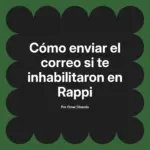 Cómo enviar el correo si te inhabilitaron en Rappi
