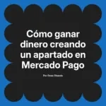 Cómo ganar dinero creando un apartado en Mercado Pago