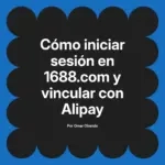 Cómo iniciar sesión en 1688.com y vincular con Alipay