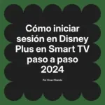 Cómo iniciar sesión en Disney Plus en Smart TV paso a paso 2024