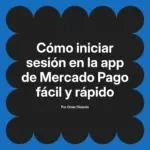 Cómo iniciar sesión en la app de Mercado Pago fácil y rápido