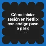 Cómo iniciar sesión en Netflix con código paso a paso