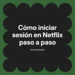 Cómo iniciar sesión en Netflix paso a paso