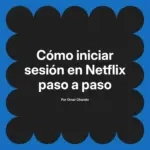 Cómo iniciar sesión en Netflix paso a paso