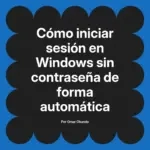 Cómo iniciar sesión en Windows sin contraseña de forma automática