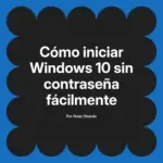 Cómo iniciar Windows 10 sin contraseña fácilmente