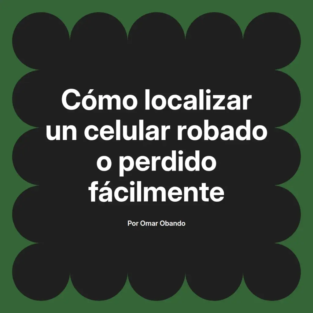 imagen destacada del post con un texto en el centro que dice Cómo localizar un celular robado o perdido fácilmente y abajo del texto aparece el nombre del autor Omar Obando