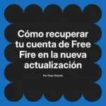 Cómo recuperar tu cuenta de Free Fire en la nueva actualización