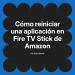 Cómo reiniciar una aplicación en Fire TV Stick de Amazon