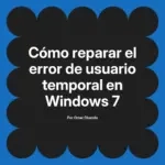 Cómo reparar el error de usuario temporal en Windows 7