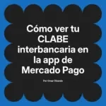 Cómo ver tu CLABE interbancaria en la app de Mercado Pago