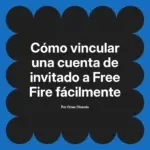 Cómo vincular una cuenta de invitado a Free Fire fácilmente