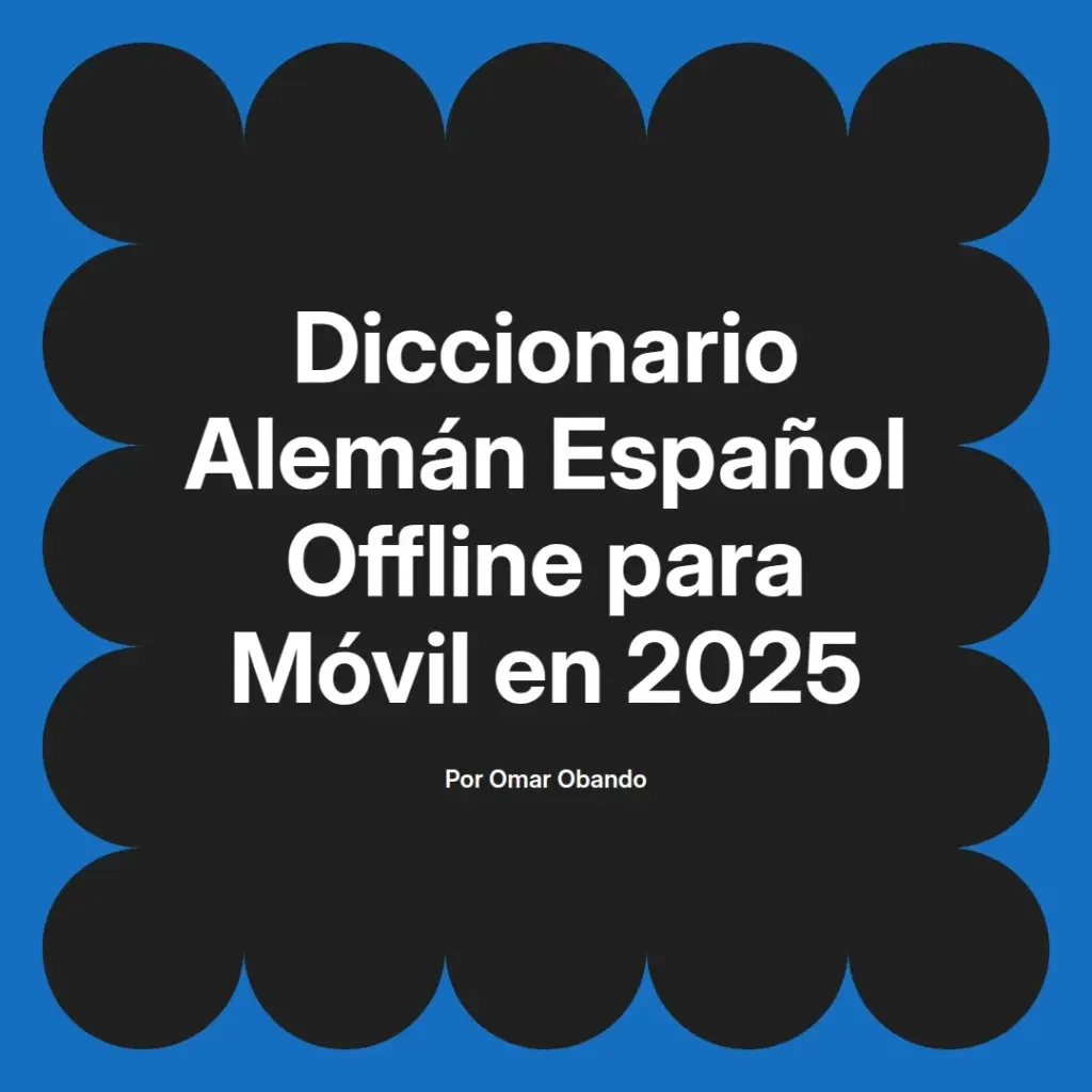 imagen destacada del post con un texto en el centro que dice Diccionario Alemán Español Offline para Móvil en 2025 y abajo del texto aparece el nombre del autor Omar Obando