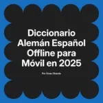 Diccionario Alemán Español Offline para Móvil en 2025