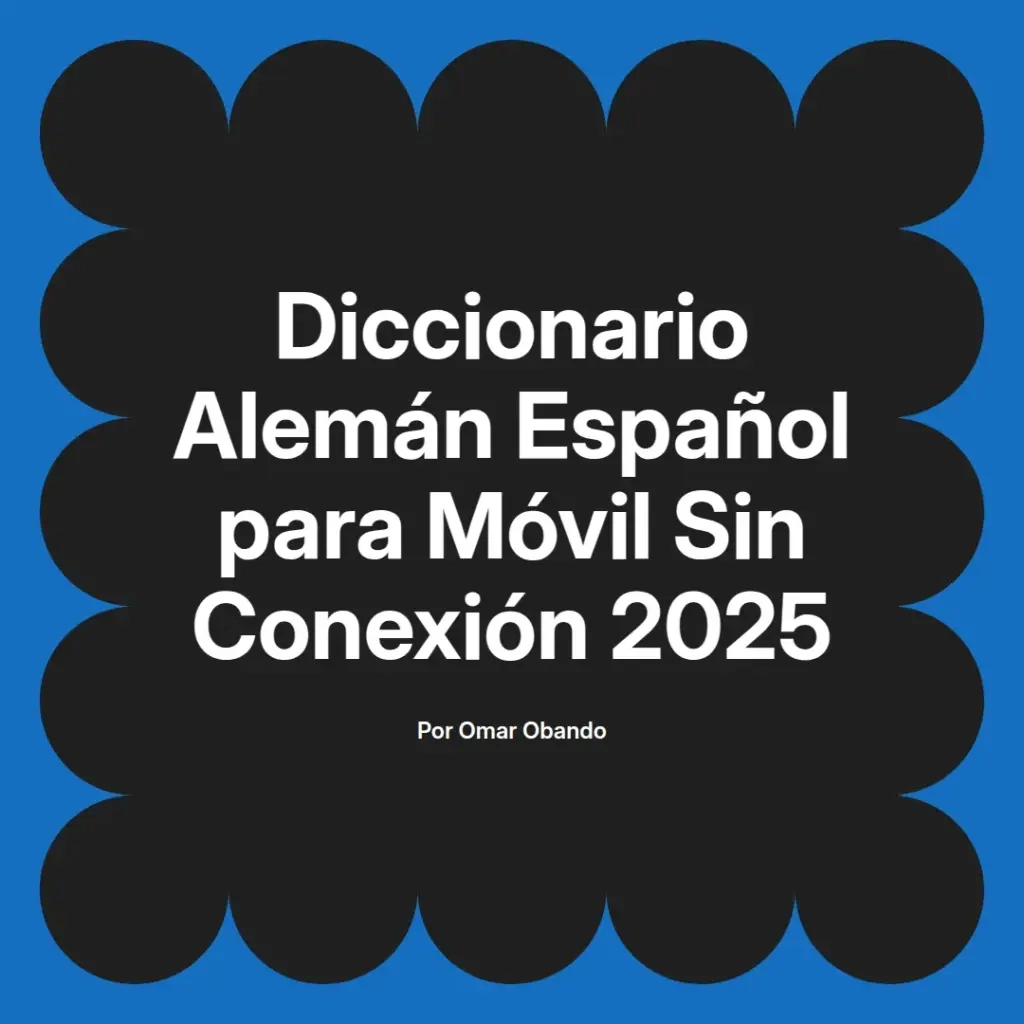 imagen destacada del post con un texto en el centro que dice Diccionario Alemán Español para Móvil Sin Conexión 2025 y abajo del texto aparece el nombre del autor Omar Obando