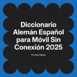 Diccionario Alemán Español para Móvil Sin Conexión 2025