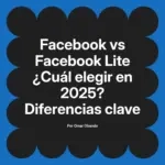 Facebook vs Facebook Lite ¿Cuál elegir en 2025? Diferencias clave