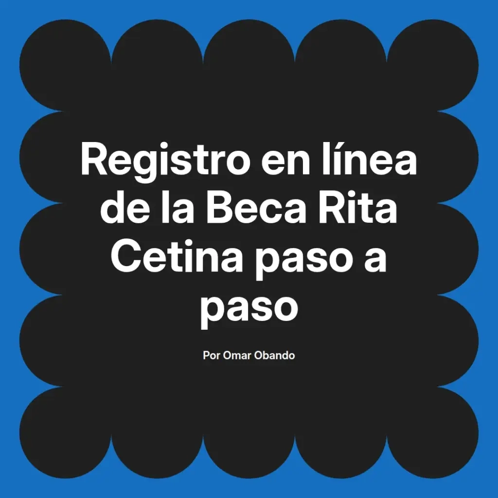 imagen destacada del post con un texto en el centro que dice Registro en línea de la Beca Rita Cetina paso a paso y abajo del texto aparece el nombre del autor Omar Obando