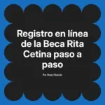 Registro en línea de la Beca Rita Cetina paso a paso